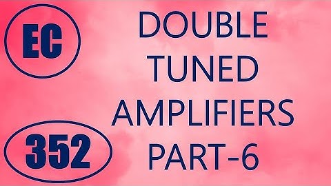 ElexCkts | Lecture-352 | Double Tuned Amplifiers Part-6