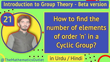 Number of elements of a particular order in a Cyclic Group Cₙ | Group Theory || Lecture 21