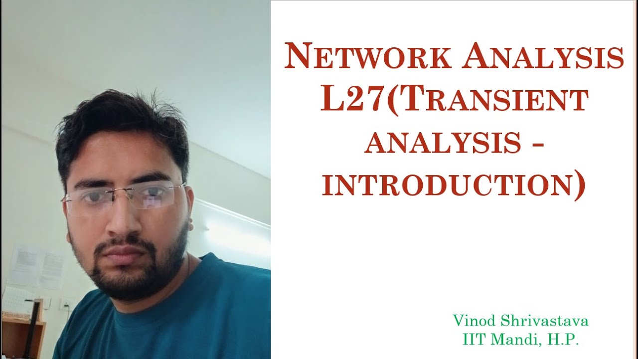 Network Analysis L27 (Transient Analysis  - Introduction)