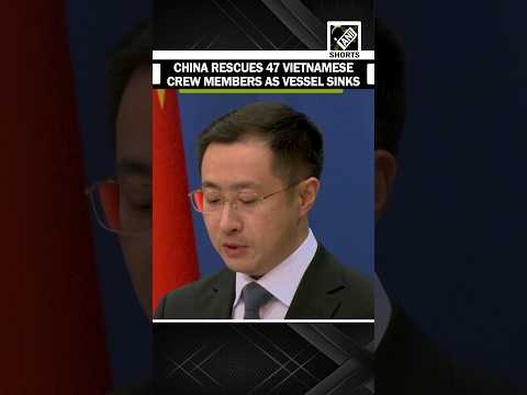 China rescues 47 Vietnamese crew members after vessel sinks in South China Sea