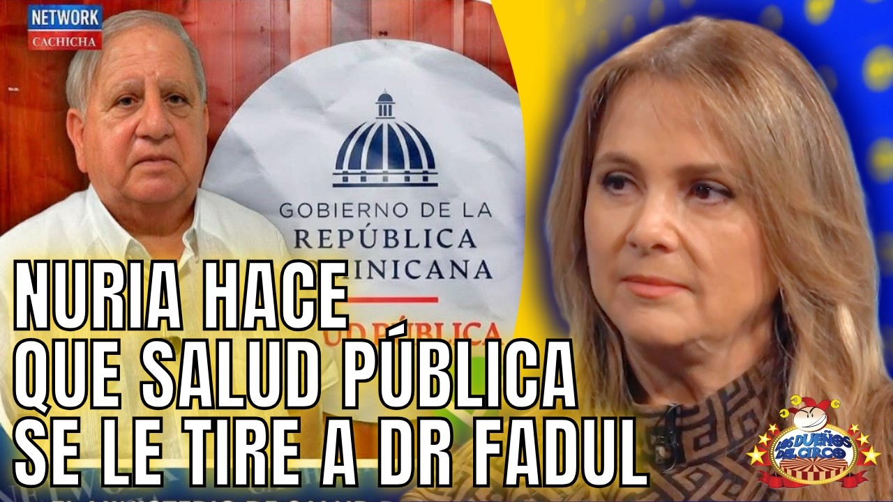 NURIA HACE QUE SALUD PUBLICA SE LE TIRE A DR FADUL LUEGO DE ENTREVISTAS ARRUINÁNDOLO