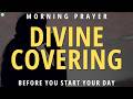 Morning Prayer Before You Start Your Day: Divine Covering From Every Attack