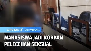 Mahasiswa Jadi Korban Pelecehan Seksual | Liputan 6 Palembang