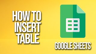How To Insert Table Google Sheets Tutorial
