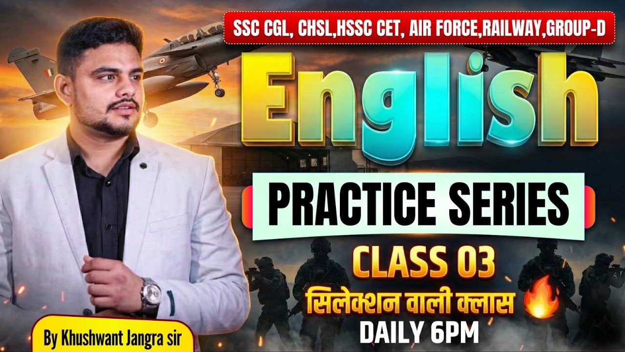 🔥English Practice Series Class-03 | SSC/HSSC CET Mains/Airforce | Selection Booster | Khushwant Sir🔥