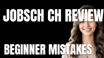 How to Use Jobsch CH Review Properly  Beginner Mistakes That Cost You