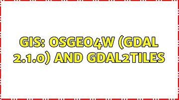 GIS: OSGeo4W (gdal 2.1.0) and gdal2tiles (2 Solutions!!)
