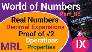 World of Numbers IX NCERT. Learning Real Numbers. Decimal Expansions. Proof of Irrational Numbers.