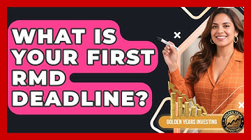 What Is Your First RMD Deadline? - Golden Years Investing