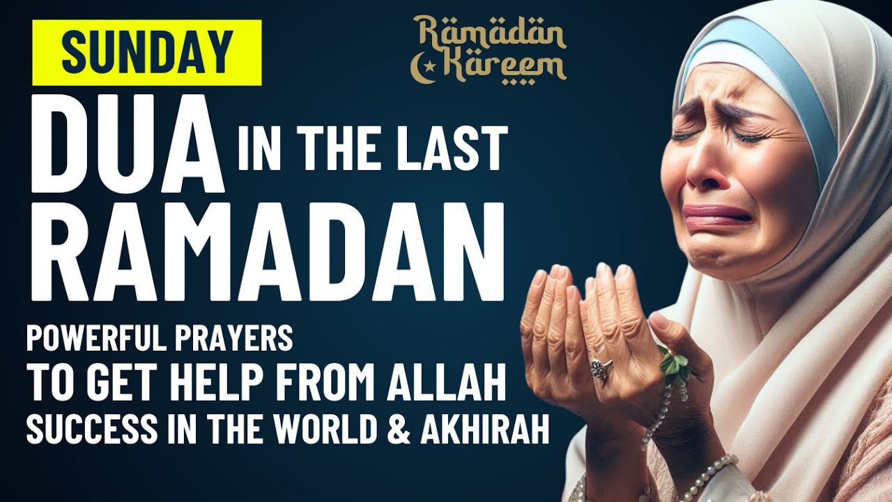 LAST SUNDAY DUA in RAMADAN | Prayers To Get Help From Allah and Success ...