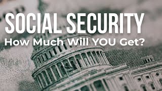 Social Security Explained | How Yours Are Calculated