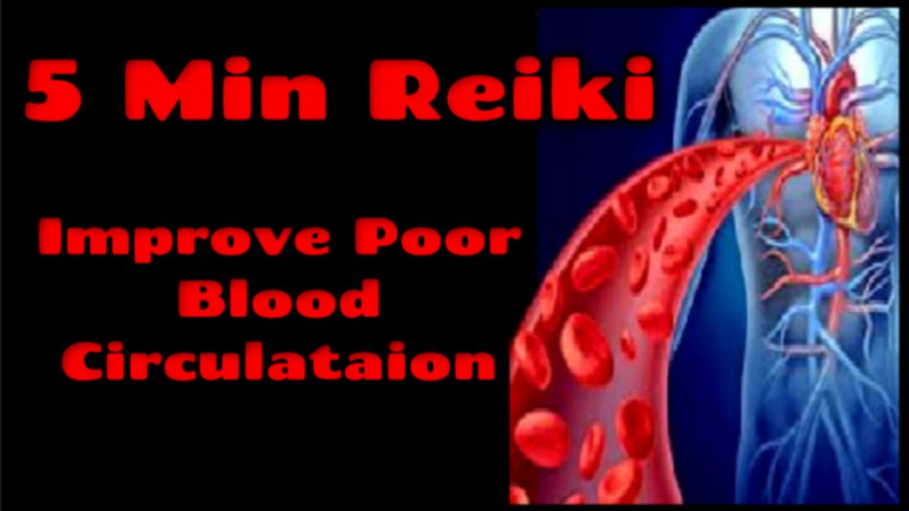 Reiki For Poor Blood Circulation L 5 Min Session L Healing Hands Series reiki-for-poor-blood-circulation-l-5-min-session-l-healing-hands-series