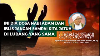 Ini Dia Dosa Nabi Adam Dan Iblis Jangan Sdanai Kita Jatuh Di Lubang Yang Sama  Syekh Akbar M
