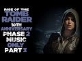 Rise of the Tomb Raider * 10th Anniversary Phase 2: Music Only * Part 3 of 7
