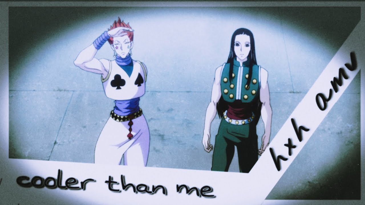 Cooler Than Me | Hisoka x Illumi | Hunter x Hunter AMV