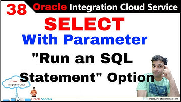 OIC 38: ATP/DBCS - (SELECT with input Parameter  - Run an SQL Statement Option )