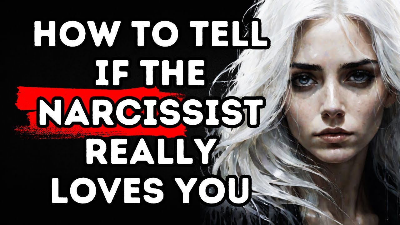 How To Tell If The Narcissist Really Loves You - YouTube