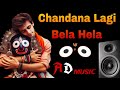 Chanadana lagi bela hela new bhakti mix 2024 dj ad music present baleswar
