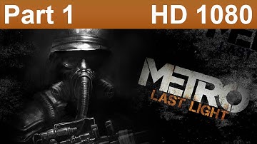 Metro Last Light Redux Gameplay Walkthrough Part 1 No Commentary