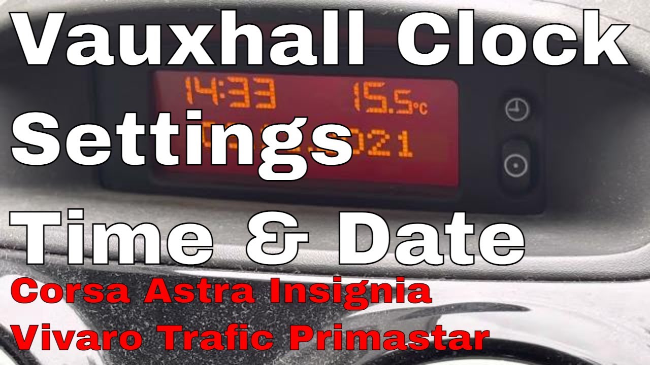 Vauxhall Corsa Astra Insignia Clock Setting Change the Time and Date