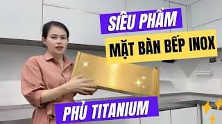 Siêu Phẩm Mặt Bàn Bếp Inox Chống Xước Phủ Titan - Lumera Home