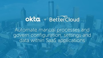Okta + BetterCloud Automate Manual Processes for SaaS Applications