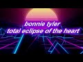 Bonnie Tyler Total Eclipse Of The Heart Slowed Reverb 