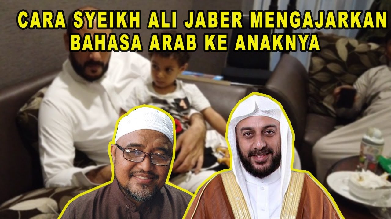 CARA SYEIKH ALI JABER MENGAJARKAN BAHASA ARAB KEPADA ANAKNYA