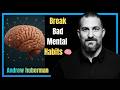 The Science of Breaking Bad Mental Habits | How to Rewire Your Brain