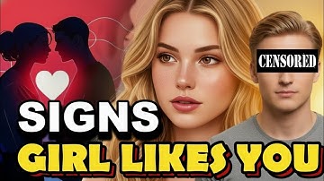 “Does She Like You? 10 Signs You Can’t Ignore”