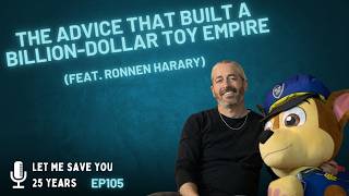 The Advice That Built a Billion-Dollar Toy Empire | EP105 (feat. Ronnen Harary)