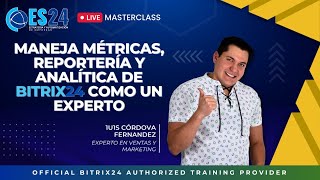 MasterClass - Maneja Métricas, Reportería y Analítica de Bitrix24 como un experto.