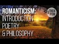 Romanticism: Introduction, Poetry & Philosophy