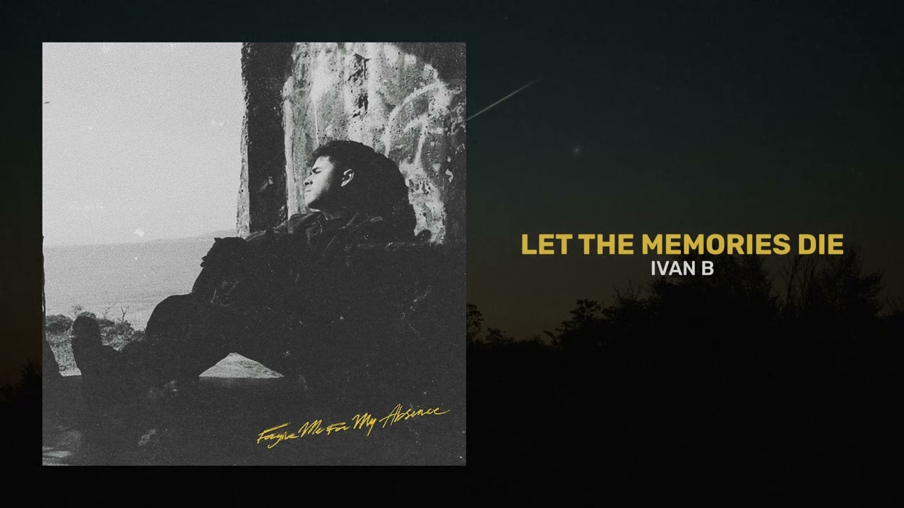 IVAN B - LET THE MEMORIES DIE (AUDIO)