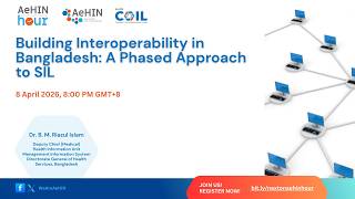 AeHIN Hour - Building Interoperability in Bangladesh: A Phased Approach to SIL