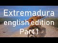 Extremadura ENGLISH EDITION Part 1 - expedition 2019