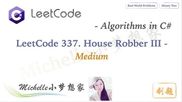 LeetCode in C# 337. House Robber III | Recursive Approaches - Michelle小梦想家