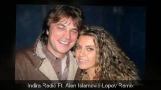 Video thumbnail of "Indira Radić ft. Alen Islamović- Lopov Remix"