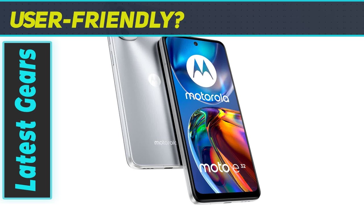 Motorola Moto E32 Review: Unlocked 4G Smartphone for GSM Networks