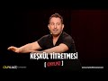 CMYLMZ | Keşkül Titremesi