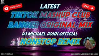 TIKTOK MASHUP CLUB BANGER ORIGINAL MIX | DJ MICHAEL JOHN  | NONSTOP REMIX 2023 | HQ