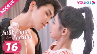 [INDO SUB] Jatuh Cinta Padamu (Fall In Love) EP16 | Joey Chua/Xiao Kaizhong | YOUKU