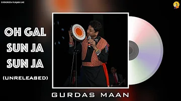 Oh Gal Sun Ja Sun Ja (Unreleased) | Gurdas Maan Live | Latest Punjabi Songs | Best Punjabi Song
