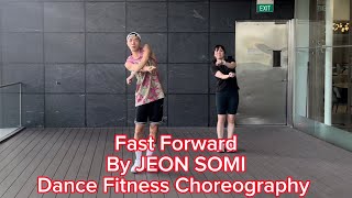 Fast Forward by JEON SOMI | Dance Fitness Choreography | Zumba | K-pop | Dance Fitness | Workout