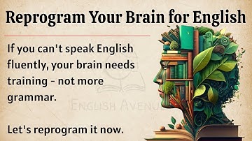 Reprogram Your Brain for English Fluency || Speak English Naturally and Confidently ✅