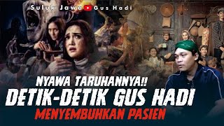 NYAWA TARUHANNYA!! DETIK-DETIK GUS HADI MENYEMBUHKAN PASIEN