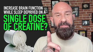 How a Single Dose of Creatine Boosts Brain Function When Sleep Deprived | Dr. Jim Stoppani