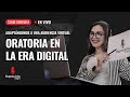 🔴 EN VIVO: CLASE GRATUITA DE ORATORIA: La oratoria en la era digital