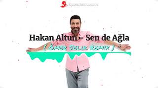 Hakan Altun - Sen de Ağla ( Ömer Selik Remix ) #hakanaltun #sendeağla #tiktok #SendeAğlaRemix Resimi