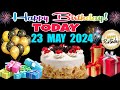 Best Happy Birthday To You 23 May 2024 | Happy Birthday Song 2024 | Happy Birthday Wishing Video